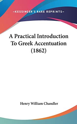 A Practical Introduction To Greek Accentuation (1862)