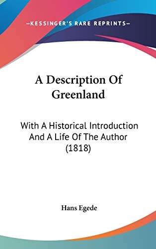 A Description Of Greenland: With A Historical Introduction And A Life Of The Author (1818)