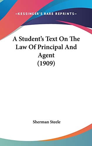 A Student's Text On The Law Of Principal And Agent (1909)