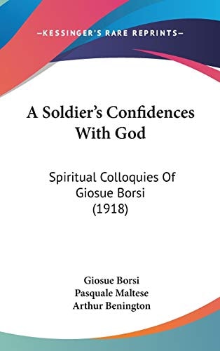 A Soldier's Confidences With God: Spiritual Colloquies Of Giosue Borsi (1918)