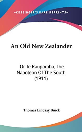 An Old New Zealander: Or Te Rauparaha, The Napoleon Of The South (1911)