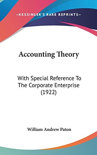 Accounting Theory: With Special Reference To The Corporate Enterprise (1922)