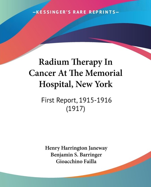 Radium Therapy In Cancer At The Memorial Hospital, New York: First Report, 1915-1916 (1917)