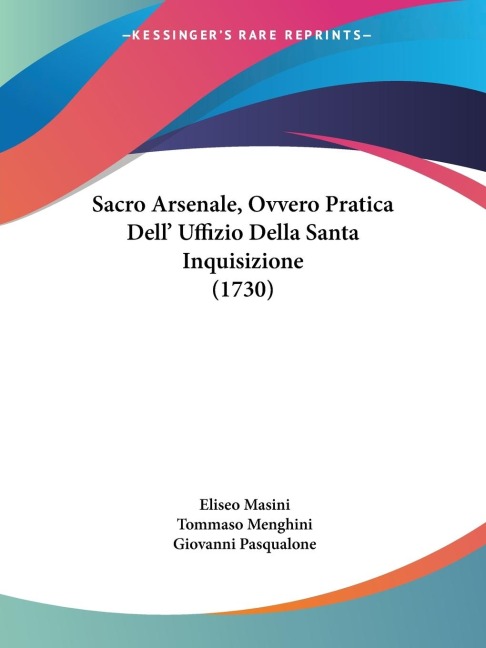 Sacro Arsenale, Ovvero Pratica Dell Uffizio Della Santa Inquisizione (1730)
