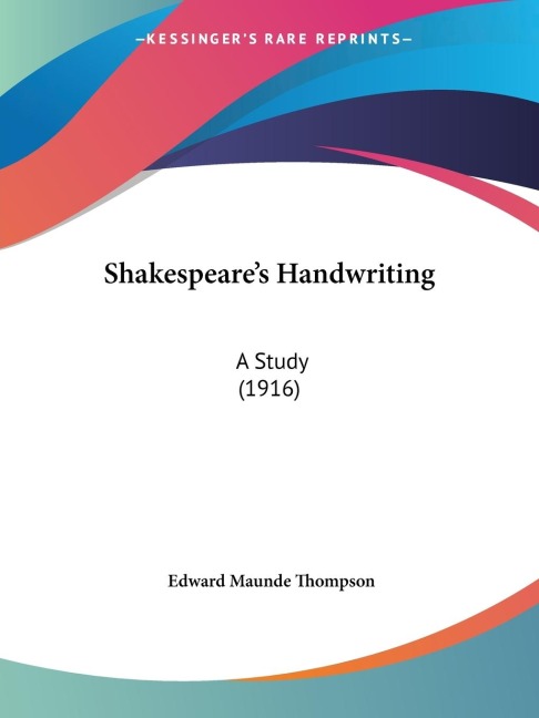 Shakespeares Handwriting: A Study (1916)