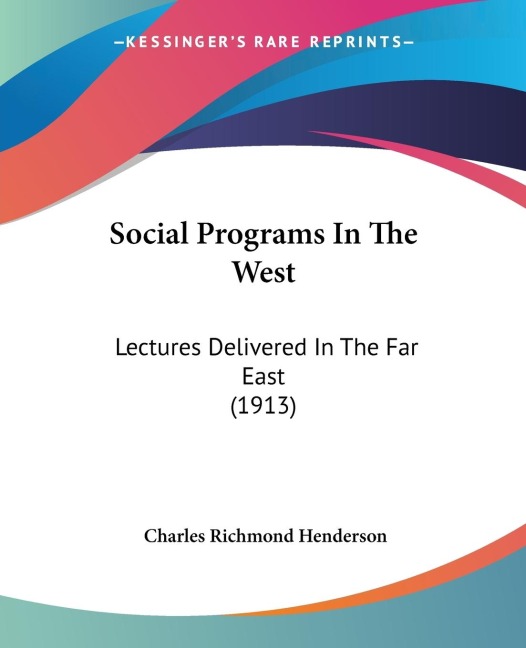Social Programs In The West: Lectures Delivered In The Far East (1913)