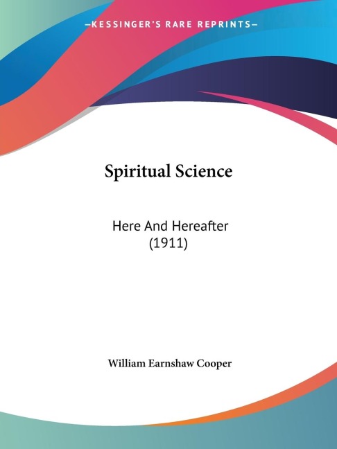 Spiritual Science: Here And Hereafter (1911)