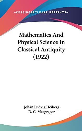Mathematics And Physical Science In Classical Antiquity (1922)