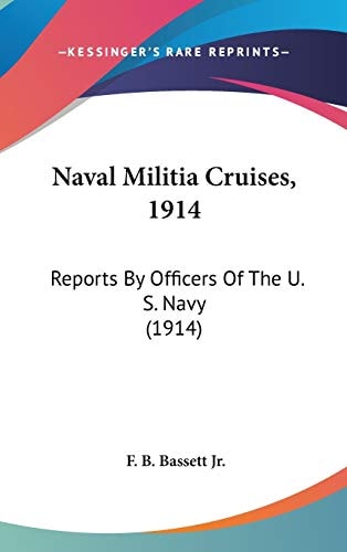 Naval Militia Cruises, 1914: Reports By Officers Of The U. S. Navy (1914)