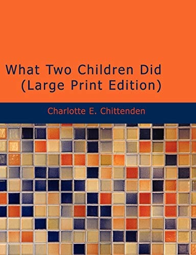 What Two Children Did (Large Print Edition)
