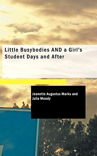 Little Busybodies AND a Girl's Student Days and After