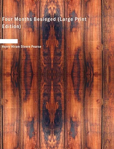 Four Months Besieged (Large Print Edition)