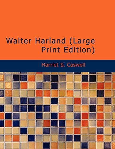 Walter Harland (Large Print Edition)