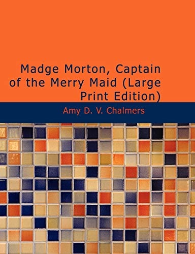Madge Morton, Captain of the Merry Maid (Large Print Edition)
