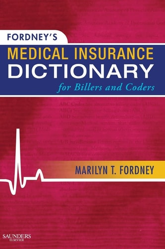 Fordney's Medical Insurance Dictionary for Billers and Coders