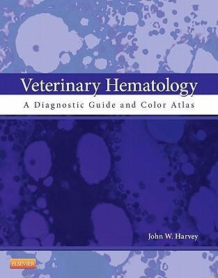 Veterinary Hematology: A Diagnostic Guide and Color Atlas