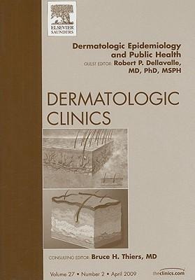Dermatologic Epidemiology and Public Health, an Issue of Dermatologic Clinics: Volume 27-2