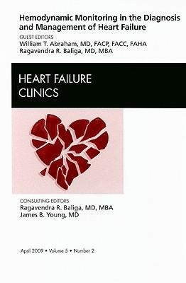 Hemodynamic Monitoring in the Diagnosis and Management of Heart Failure, an Issue of Heart Failure Clinics: Volume 5-2