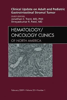 Clinical Update on Adult and Pediatric Gastrointestinal Stromal Tumor, an Issue of Hematology/Oncology Clinics: Volume 23-1