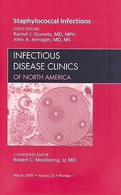 Staphylococcal Infections, an Issue of Infectious Disease Clinics: Volume 23-1