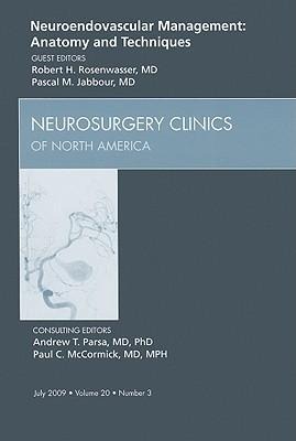 Neuroendovascular Management: Anatomy and Techniques, an Issue of Neurosurgery Clinics: Volume 20-3
