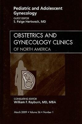 Pediatric and Adolescent Gynecology, an Issue of Obstetrics and Gynecology Clinics: Volume 36-1