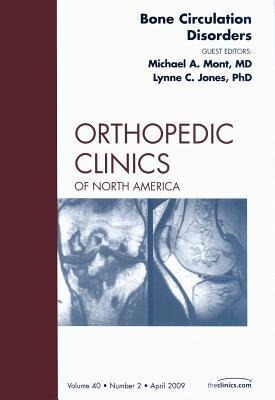 Bone Circulation Disorders, an Issue of Orthopedic Clinics: Volume 40-2