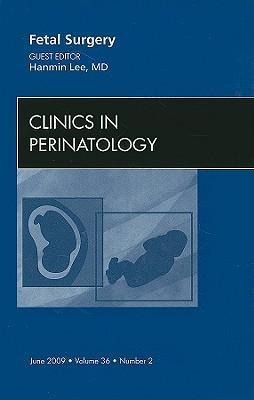 Fetal Surgery, an Issue of Clinics in Perinatology: Volume 36-2