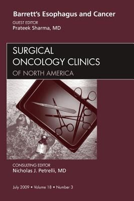 Barrett's Esophagus and Cancer, an Issue of Surgical Oncology Clinics: Volume 18-3