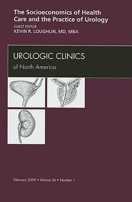 Socioeconomics of Health Care and the Practice of Urology, an Issue of Urologic Clinics: Volume 36-1