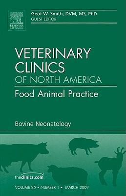 Bovine Neonatology, an Issue of Veterinary Clinics: Food Animal Practice: Volume 25-1