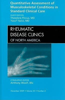 Quantitative Assessment of Musculoskeletal Conditions in Standard Clinical Care, an Issue of Rheumatic Disease Clinics: Volume 35-4