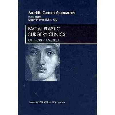 Facelift: Current Approaches, an Issue of Facial Plastic Surgery Clinics: Volume 17-4