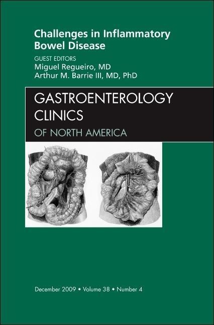 Challenges in Inflammatory Bowel Disease, an Issue of Gastroenterology Clinics: Volume 38-4