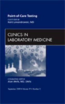 Point-Of-Care Testing, an Issue of Clinics in Laboratory Medicine: Volume 29-3
