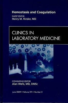 Hemostasis and Coagulation, an Issue of Clinics in Laboratory Medicine: Volume 29-2