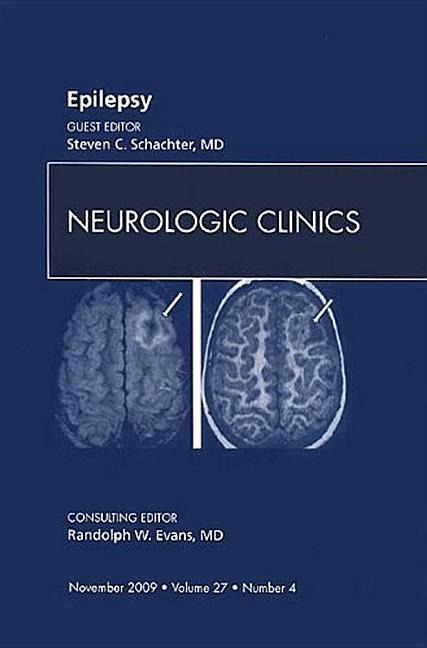 Epilepsy, an Issue of Neurologic Clinics: Volume 27-4