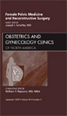 Female Pelvic Medicine and Reconstructive Surgery, an Issue of Obstetrics and Gynecology Clinics: Volume 36-3