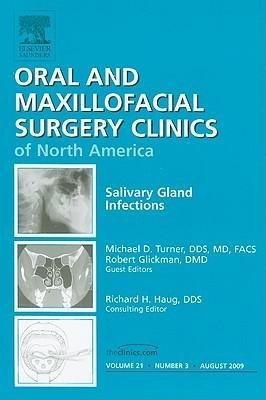 Salivary Gland Infections, an Issue of Oral and Maxillofacial Surgery Clinics: Volume 21-3