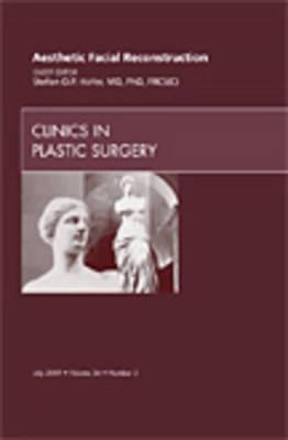 Aesthetic Facial Reconstruction, an Issue of Clinics in Plastic Surgery: Volume 36-3