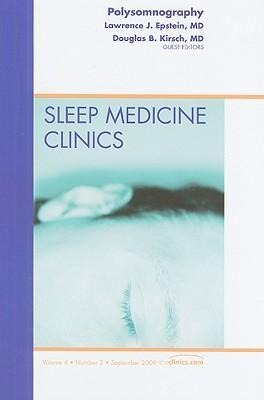 Polysomnography, an Issue of Sleep Medicine Clinics: Volume 4-3