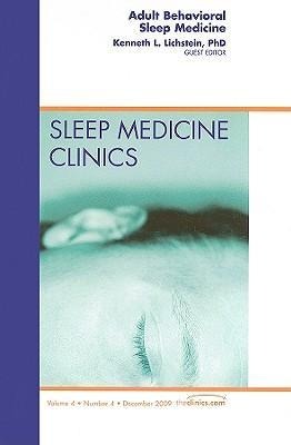 Adult Behavioral Sleep Medicine, an Issue of Sleep Medicine Clinics: Volume 4-4