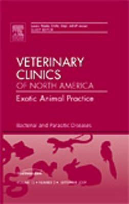 Bacterial and Parasitic Diseases, an Issue of Veterinary Clinics: Exotic Animal Practice: Volume 12-3