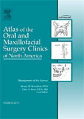 Management of the Airway, an Issue of Atlas of the Oral and Maxillofacial Surgery Clinics: Volume 18-1