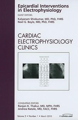 Epicardial Interventions in Electrophysiology, an Issue of Cardiac Electrophysiology Clinics: Volume 2-1