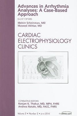 Advances in Arrhythmia Analyses: A Case-Based Approach, an Issue of Cardiac Electrophysiology Clinics: Volume 2-2