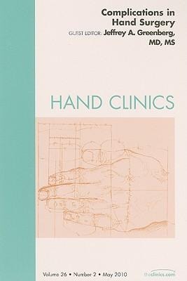 Complications of Hand Surgery, an Issue of Hand Clinics: Volume 26-2