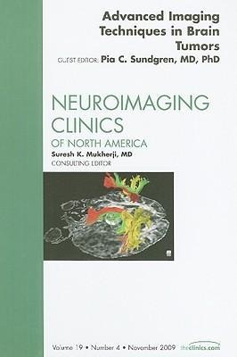 Advanced Imaging Techniques in Brain Tumors, an Issue of Neuroimaging Clinics: Volume 19-4