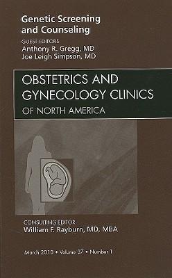 Genetic Screening and Counseling, an Issue of Obstetrics and Gynecology Clinics: Volume 37-1