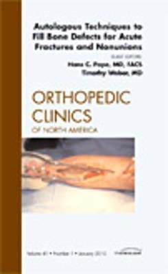 Autologous Techniques to Fill Bone Defects for Acute Fractures and Nonunions, an Issue of Orthopedic Clinics: Volume 41-1